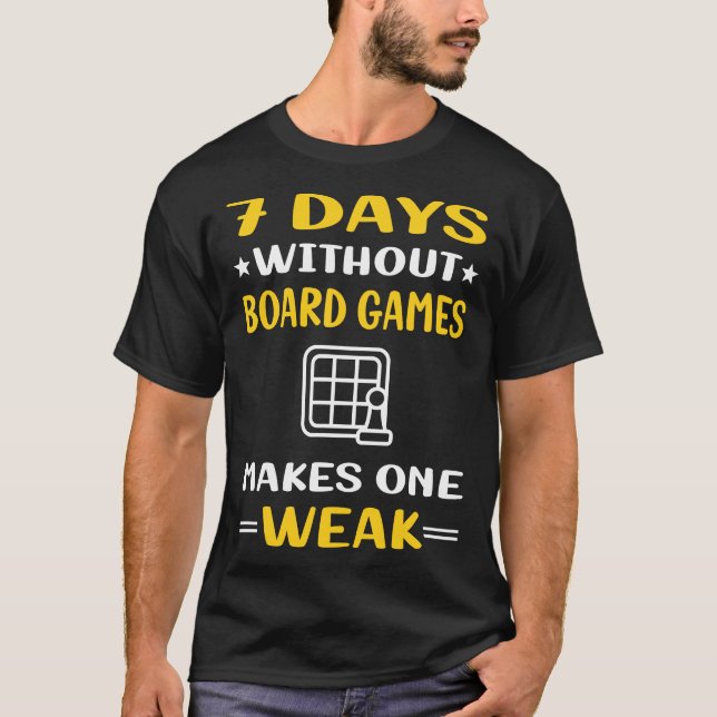7 Days Without Board Game Games T-Shirt (Front)