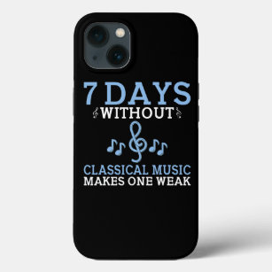 7 Days without Classical Music makes one weak Clas iPhone 13 Case
