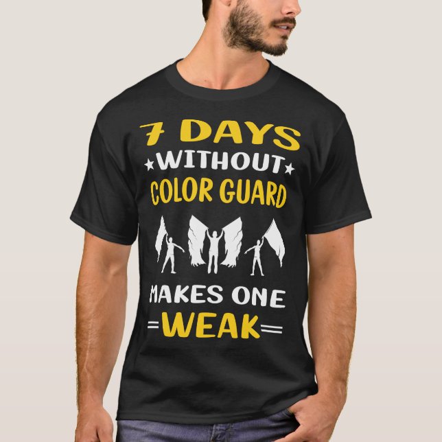 7 Days Without Colour Guard Colorguard T-Shirt (Front)