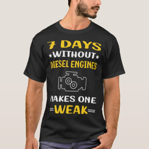 7 Days Without Diesel Engine T-Shirt