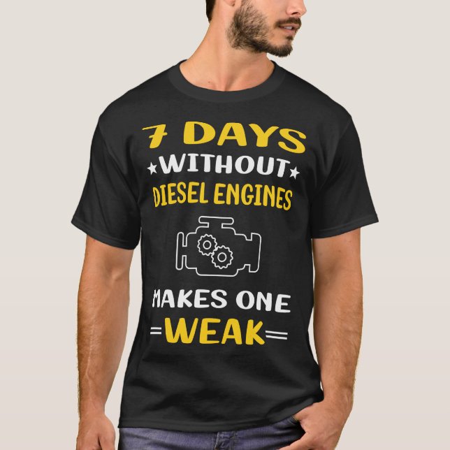 7 Days Without Diesel Engine T-Shirt (Front)