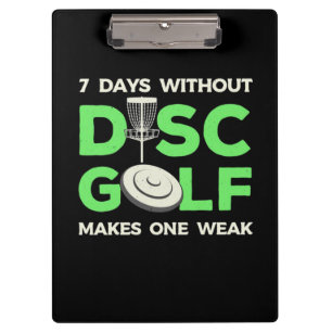 7 Days Without Disc Golf Clipboard