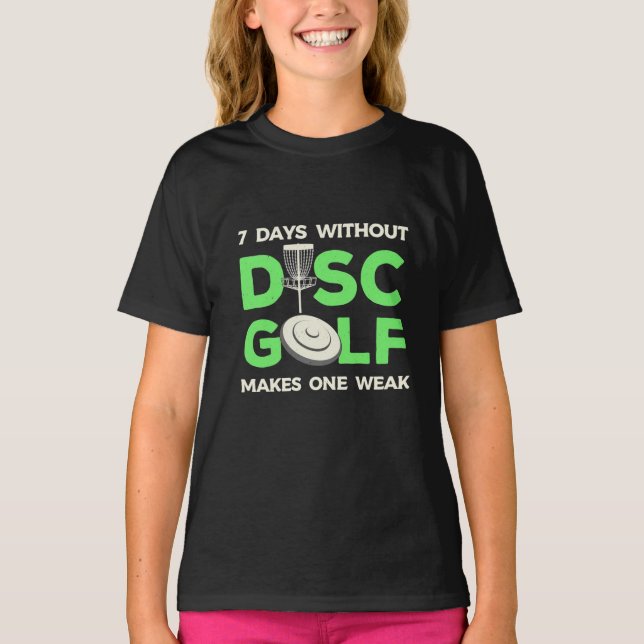 7 Days Without Disc Golf T-Shirt (Front)