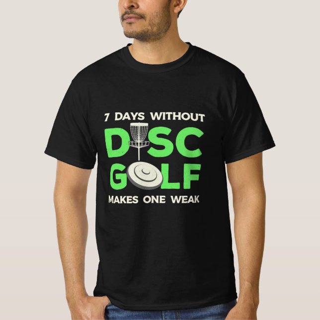 7 Days Without Disc Golf T-Shirt (Front)
