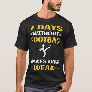 7 Days Without Footbag Hacky Sack Sacker T-Shirt