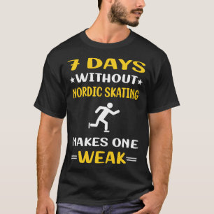 7 Days Without Nordic Skating Skate Skater T-Shirt