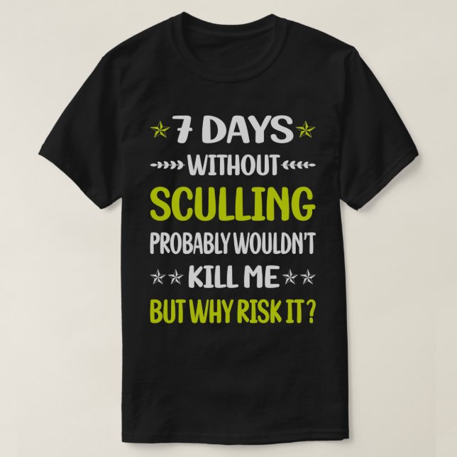 7 Days Without Sculling T-Shirt (Design Front)