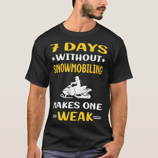 7 Days Without Snowmobiling Snowmobile T-Shirt (Front)