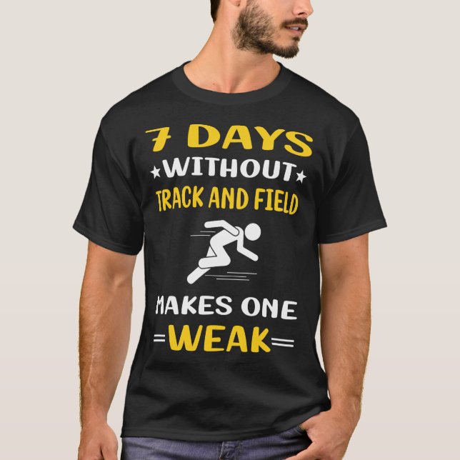7 Days Without Track And Field T-Shirt (Front)