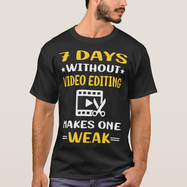 7 Days Without Video Editing Editor T-Shirt (Front)