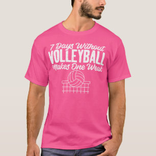 7 Days Without Volleyball Makes One Weak Funny Vol T-Shirt