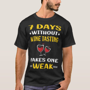 7 Days Without Wine Tasting T-Shirt