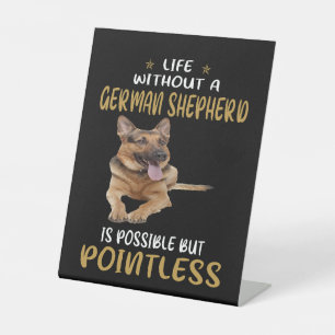 7 Life Without A German Shepherd Is Possible But P Pedestal Sign