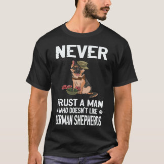 7 Never Trust A Man Who Doesn't Like German Shephe T-Shirt