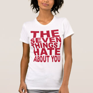 7 Things I Hate About You T-Shirt
