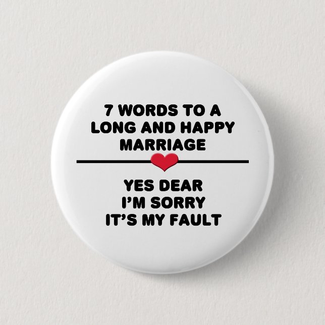 7 Words For A Long and Happy Marriage 6 Cm Round Badge (Front)