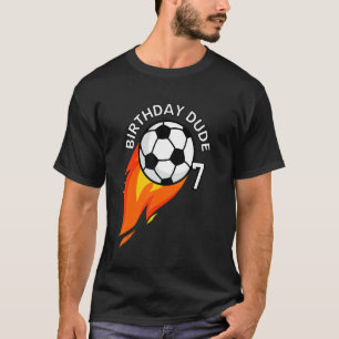 7 Year Old 7th Birthday Dude Flame Soccer Party Ou T-Shirt