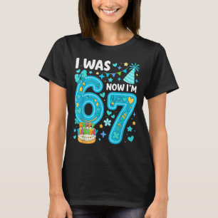 7 Year Old Birthday Boy I Was 6 Now I'm 7 67 Funny T-Shirt