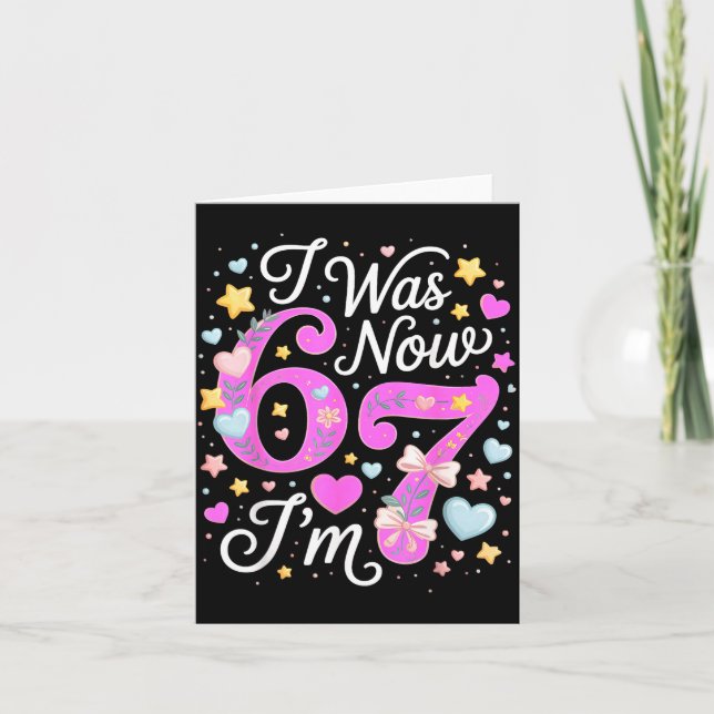 7 Year Old Birthday Girl - I Was 6 Now I'm 7 67  Card (Front)