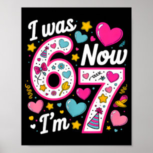 7 Year Old Birthday Girl I Was 6 Now I'm 7 67 Funn Poster