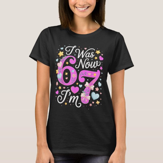 7 Year Old Birthday Girl - I Was 6 Now I'm 7 67  T-Shirt (Front)