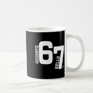 7 Year Old Birthday Goodbye 6 Hello 7 67 Meme Six  Coffee Mug