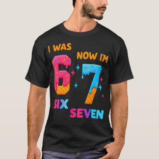 7 Year Old Birthday I Was 6 Now I'M 7 67 Funny For T-Shirt