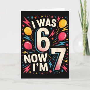 7 Year Old Birthday I Was 6 Now I'm 7 67 Funny Kid Card
