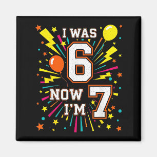 7 Year Old Birthday I Was 6 Now I'm 7 67 Funny Kid Magnet