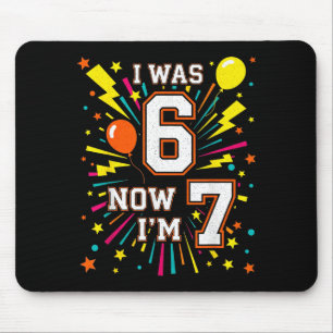 7 Year Old Birthday I Was 6 Now I'm 7 67 Funny Kid Mouse Pad