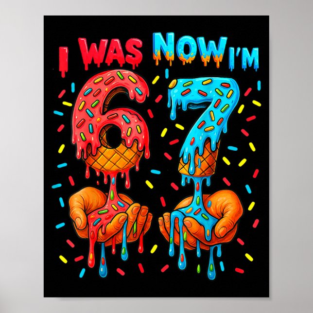 7 Year Old Birthday I Was 6 Now I'm 7 67 Meme Funn Poster (Front)