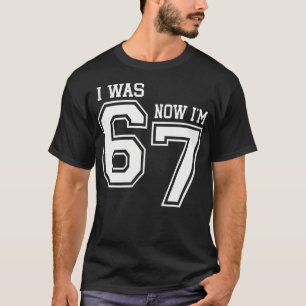 7 Year Old Birthday I Was 6 Now I'M 7 67 Six Seven T-Shirt