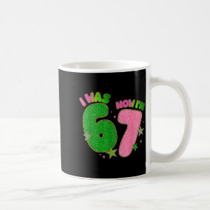 7 Year Old Birthday I Was 6 Now Im 7 Funny 67 Meme Coffee Mug