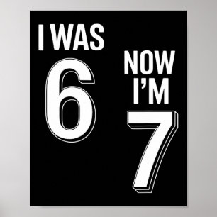 7 Year Old Birthday Shirt - Was 6 Now I'm 7 67 Fun Poster