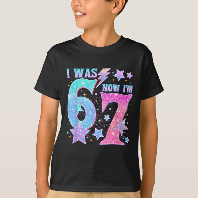 7 Year Old Birthday Shirt Was 6 Now I'm 7 67 Funny (Front)