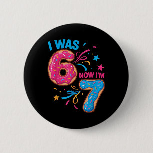 7 Year Old Birthday Was 6 Now I'm 7 67 Kids Men Wo Cm Round Badge
