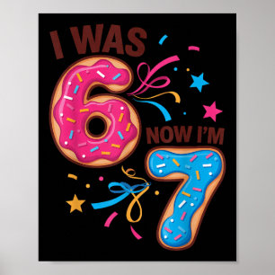 7 Year Old Birthday Was 6 Now I'm 7 67 Men Women K Poster