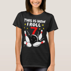 7 Year Old Bowling This Is How I Roll 7th Birthday T-Shirt