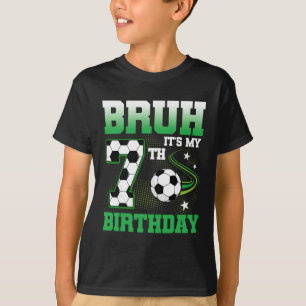 7 Year Old Bruh It's My 7th Birthday Boy Soccer Pa T-Shirt