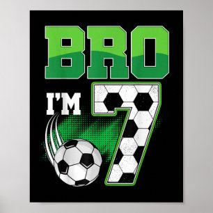 7th Birthday Boy Bro Im 7 Year Old Soccer Birthday Poster
