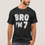 7th Birthday Boy Bro Iu2019m 7 Year Old Boys Kids  T-Shirt<br><div class="desc">7th Birthday Boy Bro Iu2019m 7 Year Old Boys Kids Seven Bday</div>