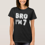 7th Birthday Boy Bro Iu2019m 7 Year Old Boys Kids  T-Shirt<br><div class="desc">7th Birthday Boy Bro Iu2019m 7 Year Old Boys Kids Seven Bday</div>