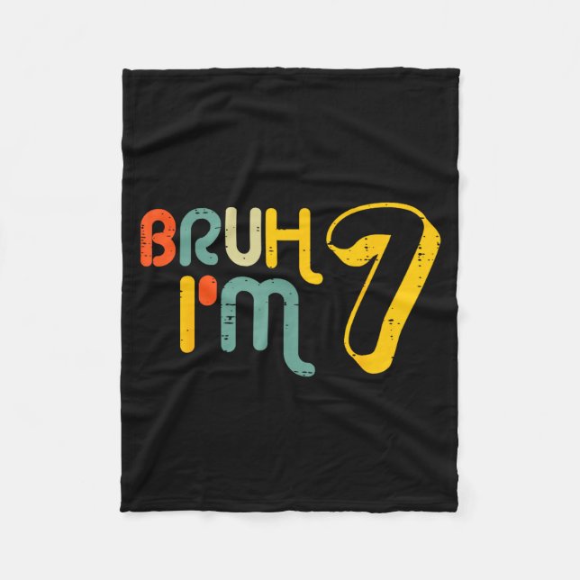 7th Birthday Bruh Im 7 Year Old Bday Meme Boys Gir Fleece Blanket (Front)
