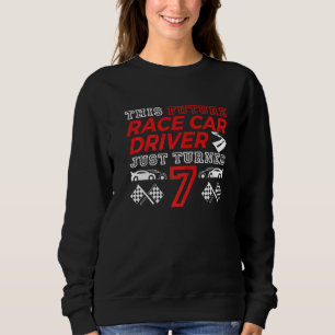 7th Birthday Future Race Car Driver Race Car Parti Sweatshirt