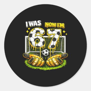 7Th birthday girl boy i 6 now i'm 7 meme soccer fu Classic Round Sticker