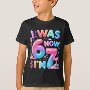 7th birthday girl i was 6 i'm 7 year old mermaid T-Shirt