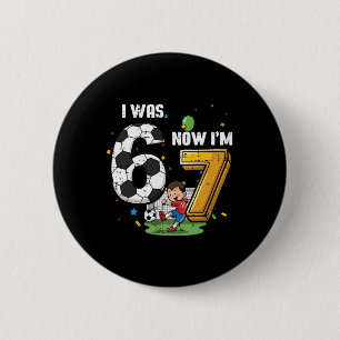 7th Birthday I Was 6 Now Im 7 Soccer 67 Meme Boys  Cm Round Badge