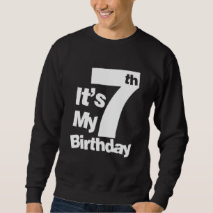 7th Birthday  It's My 7 Birthday 7 Year Old Birthd Sweatshirt