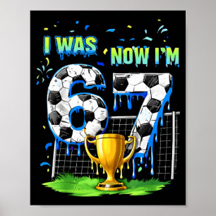 7Th birthday kids funny soccer i 6 now i'm 7 year Poster