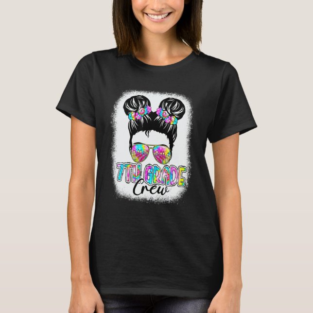 7th Grade Crew Messy Bun Girl Tie Dye Back To Scho T-Shirt (Front)